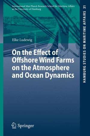 On the Effect of Offshore Wind Farms on the Atmosphere and Ocean Dynamics de Elke Ludewig