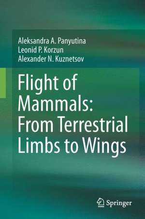 Flight of Mammals: From Terrestrial Limbs to Wings de Aleksandra A. Panyutina