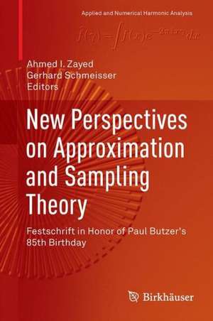 New Perspectives on Approximation and Sampling Theory: Festschrift in Honor of Paul Butzer's 85th Birthday de Ahmed I. Zayed