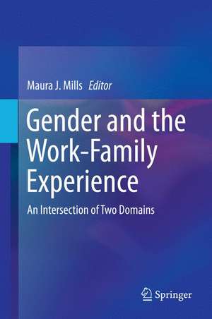 Gender and the Work-Family Experience: An Intersection of Two Domains de Maura J. Mills