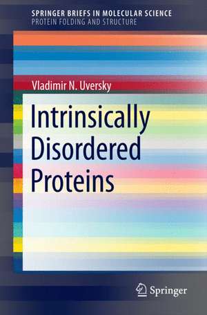 Intrinsically Disordered Proteins de Vladimir N. Uversky