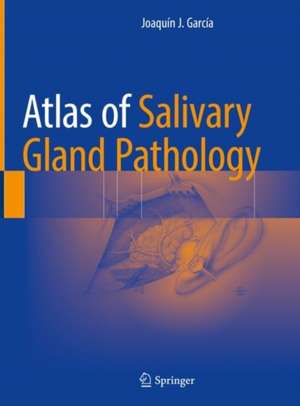 Atlas of Salivary Gland Pathology de Joaquín J. García