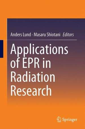 Applications of EPR in Radiation Research de Anders Lund