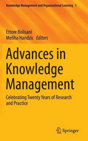 Advances in Knowledge Management: Celebrating Twenty Years of Research and Practice de Ettore Bolisani