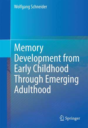 Memory Development from Early Childhood Through Emerging Adulthood de Wolfgang Schneider