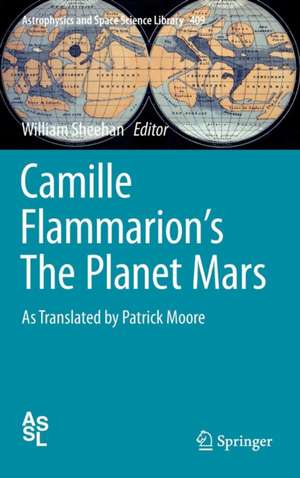 Camille Flammarion's The Planet Mars: As Translated by Patrick Moore de Camille Flammarion