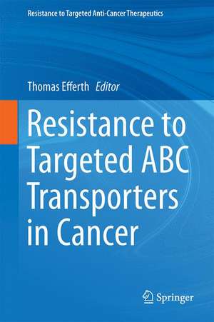 Resistance to Targeted ABC Transporters in Cancer de Thomas Efferth