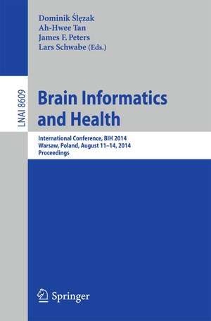 Brain Informatics and Health: International Conference, BIH 2014, Warsaw, Poland, August 11-14, 2014.Proceedings de Dominik Slezak