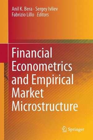 Financial Econometrics and Empirical Market Microstructure de Anil K. Bera