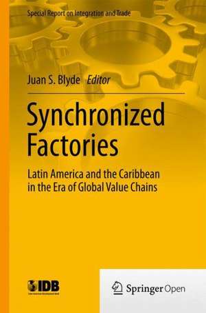 Synchronized Factories: Latin America and the Caribbean in the Era of Global Value Chains de Juan S. Blyde