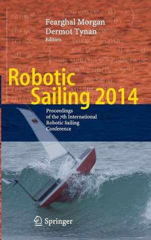 Robotic Sailing 2014: Proceedings of the 7th International Robotic Sailing Conference de Fearghal Morgan