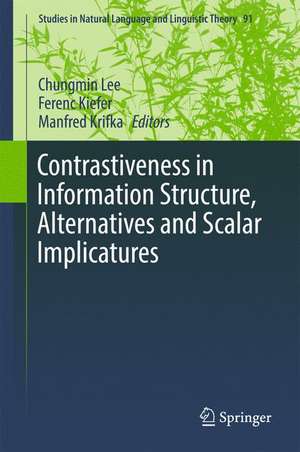 Contrastiveness in Information Structure, Alternatives and Scalar Implicatures de Chungmin Lee