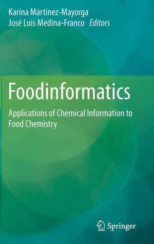 Foodinformatics: Applications of Chemical Information to Food Chemistry de Karina Martinez-Mayorga