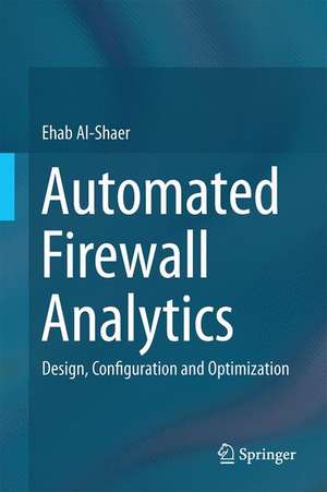 Automated Firewall Analytics: Design, Configuration and Optimization de Ehab Al-Shaer