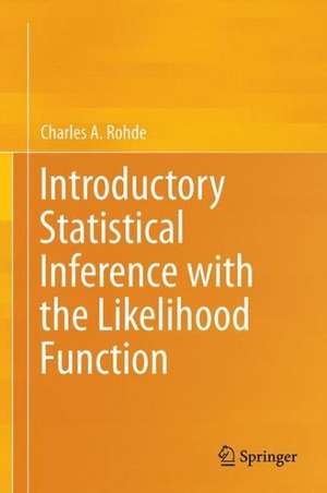 Introductory Statistical Inference with the Likelihood Function de Charles A. Rohde