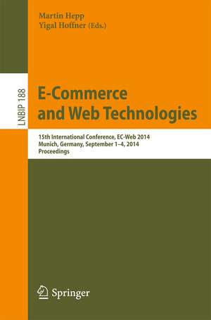 E-Commerce and Web Technologies: 15th International Conference, EC-Web 2014, Munich, Germany, September 1-4, 2014, Proceedings de Martin Hepp