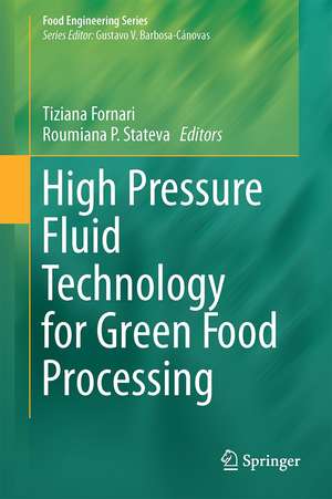 High Pressure Fluid Technology for Green Food Processing de Tiziana Fornari