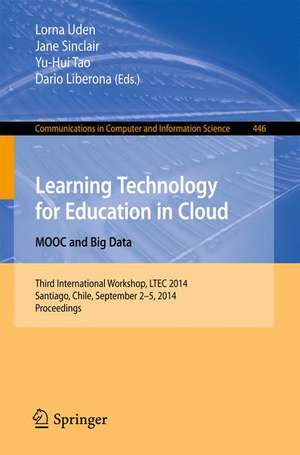 Learning Technology for Education in Cloud - MOOC and Big Data: Third International Workshop, LTEC 2014, Santiago, Chile, September 2-5, 2014. Proceedings de Lorna Uden