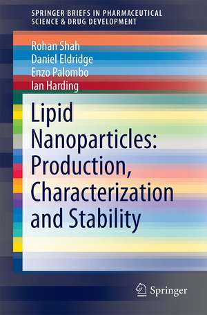 Lipid Nanoparticles: Production, Characterization and Stability de Rohan Shah