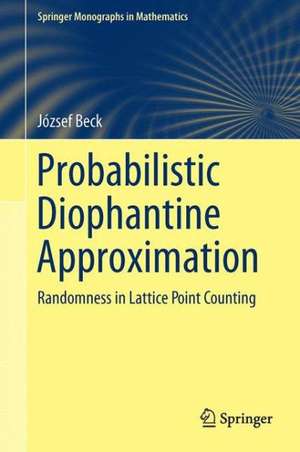 Probabilistic Diophantine Approximation: Randomness in Lattice Point Counting de József Beck