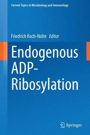 Endogenous ADP-Ribosylation de Friedrich Koch-Nolte