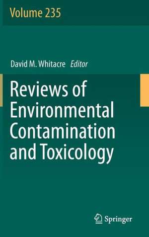 Reviews of Environmental Contamination and Toxicology Volume 235 de David M. Whitacre