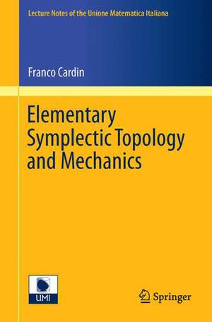 Elementary Symplectic Topology and Mechanics de Franco Cardin