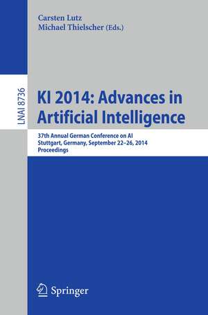 KI 2014: Advances in Artificial Intelligence: 37th Annual German Conference on AI, Stuttgart, Germany, September 22-26, 2014, Proceedings de Carsten Lutz