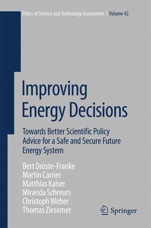 Improving Energy Decisions: Towards Better Scientific Policy Advice for a Safe and Secure Future Energy System de Bert Droste-Franke