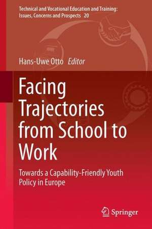 Facing Trajectories from School to Work: Towards a Capability-Friendly Youth Policy in Europe de Hans-Uwe Otto