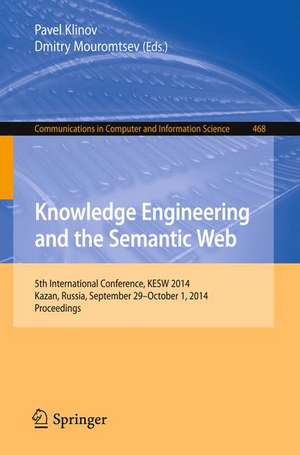 Knowledge Engineering and the Semantic Web: 5th International Conference, KESW 2014, Kazan, Russia, September 29--October 1, 2014. Proceedings de Pavel Klinov