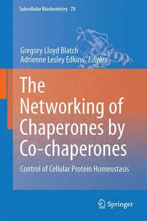 The Networking of Chaperones by Co-chaperones: Control of Cellular Protein Homeostasis de Gregory Lloyd Blatch