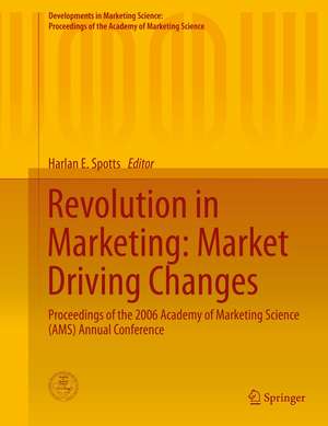 Revolution in Marketing: Market Driving Changes: Proceedings of the 2006 Academy of Marketing Science (AMS) Annual Conference de Harlan E. Spotts