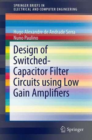 Design of Switched-Capacitor Filter Circuits using Low Gain Amplifiers de Hugo Alexandre de Andrade Serra