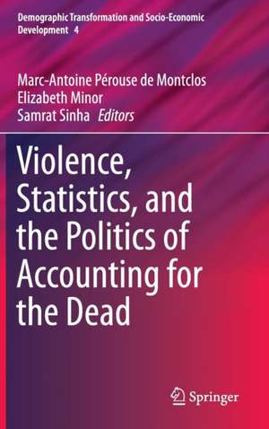 Violence, Statistics, and the Politics of Accounting for the Dead de Marc-Antoine Pérouse de Montclos