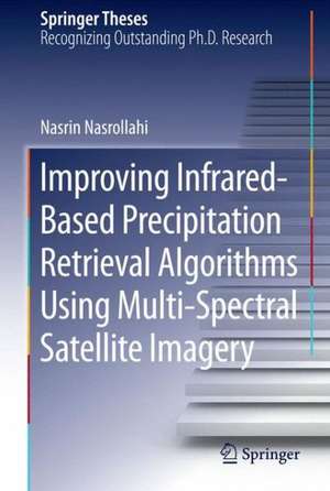 Improving Infrared-Based Precipitation Retrieval Algorithms Using Multi-Spectral Satellite Imagery de Nasrin Nasrollahi