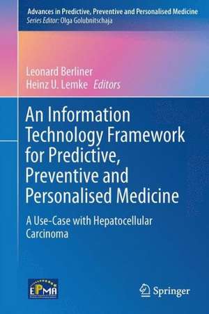 An Information Technology Framework for Predictive, Preventive and Personalised Medicine: A Use-Case with Hepatocellular Carcinoma de Leonard Berliner