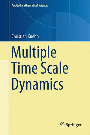 Multiple Time Scale Dynamics de Christian Kuehn