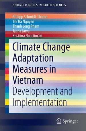 Climate Change Adaptation Measures in Vietnam: Development and Implementation de Philipp Schmidt-Thomé