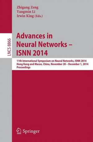 Advances in Neural Networks – ISNN 2014: 11th International Symposium on Neural Networks, ISNN 2014, Hong Kong and Macao, China, November 28 -- December 1, 2014. Proceedings de Zhigang Zeng