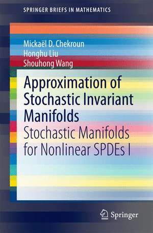 Approximation of Stochastic Invariant Manifolds: Stochastic Manifolds for Nonlinear SPDEs I de Mickaël D. Chekroun