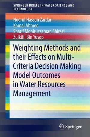 Weighting Methods and their Effects on Multi-Criteria Decision Making Model Outcomes in Water Resources Management de Noorul Hassan Zardari