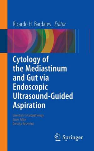 Cytology of the Mediastinum and Gut Via Endoscopic Ultrasound-Guided Aspiration de Ricardo H. Bardales