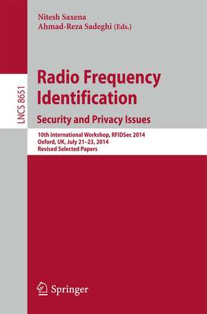 Radio Frequency Identification: Security and Privacy Issues: 10th International Workshop, RFIDSec 2014, Oxford, UK, July 21-23, 2014, Revised Selected Papers de Nitesh Saxena