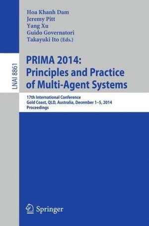 PRIMA 2014: Principles and Practice of Multi-Agent Systems: 17th International Conference, Gold Coast, QLD, Australia, December 1-5, 2014, Proceedings de Hoa Khanh Dam