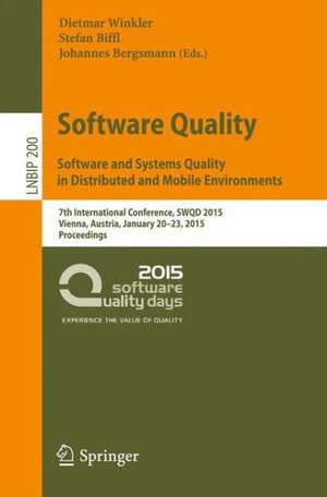 Software Quality. Software and Systems Quality in Distributed and Mobile Environments: 7th International Conference, SWQD 2015, Vienna, Austria, January 20-23, 2015, Proceedings de Dietmar Winkler