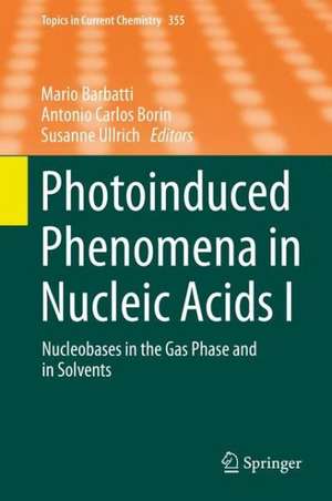 Photoinduced Phenomena in Nucleic Acids I: Nucleobases in the Gas Phase and in Solvents de Mario Barbatti