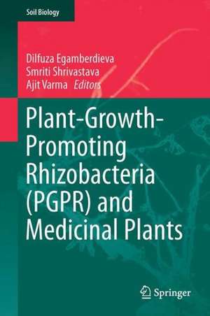 Plant-Growth-Promoting Rhizobacteria (PGPR) and Medicinal Plants de Dilfuza Egamberdieva