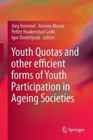 Youth Quotas and other Efficient Forms of Youth Participation in Ageing Societies de Jörg Tremmel