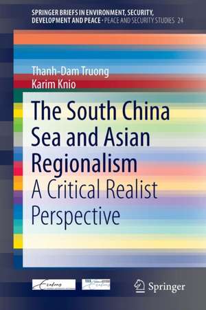 The South China Sea and Asian Regionalism: A Critical Realist Perspective de Thanh-Dam Truong